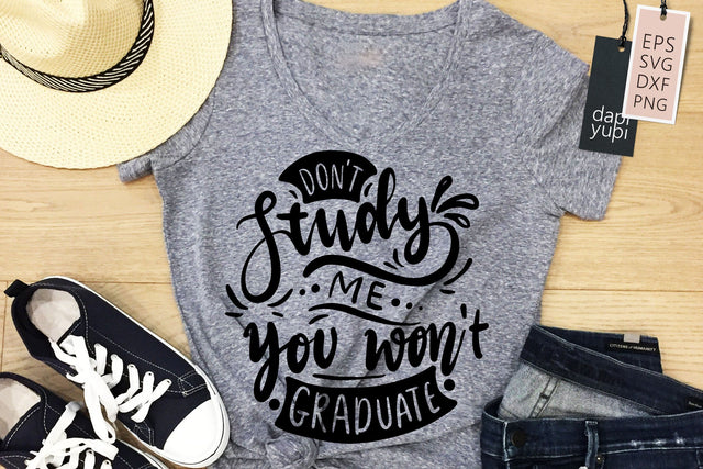 sassy SVG Don't Study Me You Won't Graduate Quotes SVG dapiyupi store 