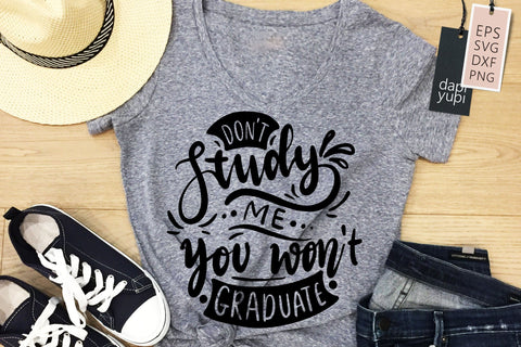sassy SVG Don't Study Me You Won't Graduate Quotes SVG dapiyupi store 