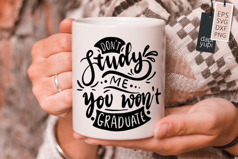 sassy SVG Don't Study Me You Won't Graduate Quotes SVG dapiyupi store 