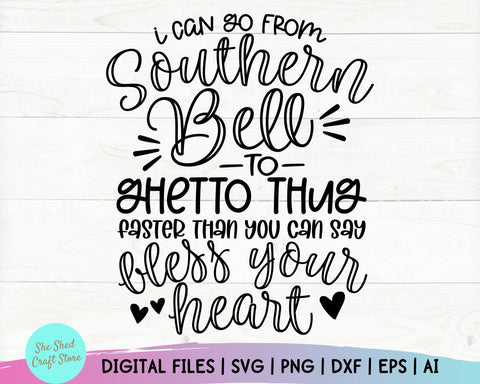 Sassy Svg - Funny Southern SVG Files - Southern Belle to Thug - Sarcasm Svg - Funny Mom Svg SVG She Shed Craft Store 