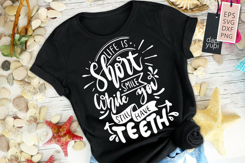 Sassy SVG Life IS Short Smile While You Still Have Teeth Quotes SVG dapiyupi store 