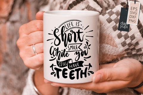 Sassy SVG Life IS Short Smile While You Still Have Teeth Quotes SVG dapiyupi store 