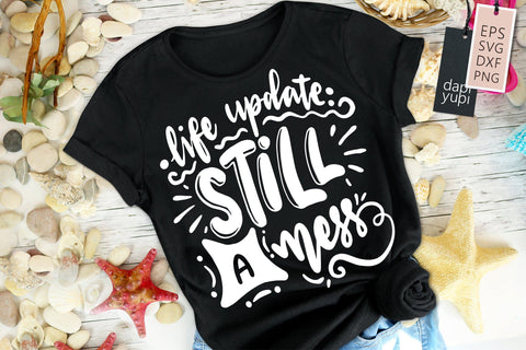 Sassy SVG Life Update Still A Mess Quotes SVG dapiyupi store 