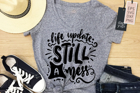 Sassy SVG Life Update Still A Mess Quotes SVG dapiyupi store 