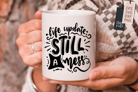 Sassy SVG Life Update Still A Mess Quotes SVG dapiyupi store 