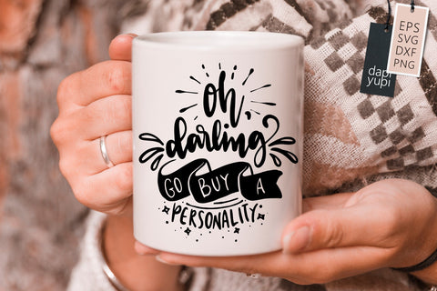 Sassy SVG Oh Darling Go Buy A Personality Quotes SVG dapiyupi store 