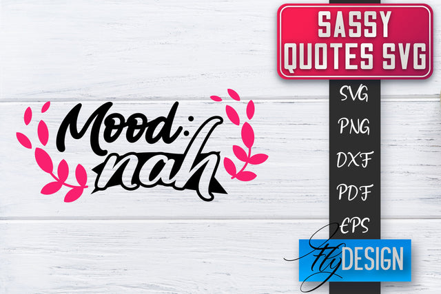 Sassy SVG | Sassy Quotes SVG | Sarcastic Sayings SVG SVG Fly Design 