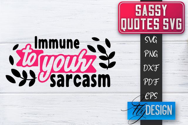Sassy SVG | Sassy Quotes SVG | Sarcastic Sayings SVG SVG Fly Design 