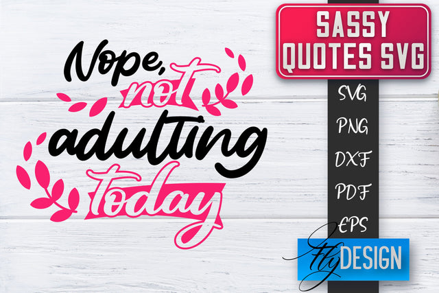 Sassy SVG | Sassy Quotes SVG | Sarcastic Sayings SVG SVG Fly Design 