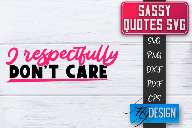 Sassy SVG | Sassy Quotes SVG | Sarcastic Sayings SVG SVG Fly Design 