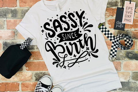 Sassy SVG Sassy Since Birth Quotes SVG dapiyupi store 