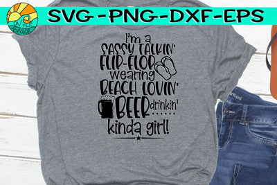 Sassy Talkin', Flip Flop Wearin', Beach Lovin', Beer Drinking, Kinda Girl - SVG PNG DXF EPS SVG On the Beach Boutique 