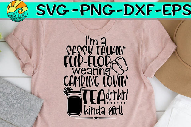 Sassy Talkin', Flip Flop Wearin', Camping Lovin', Tea Drinking, Kinda Girl - SVG PNG DXF EPS SVG On the Beach Boutique 