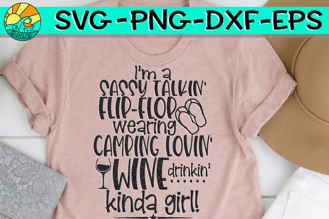 Sassy Talkin', Flip Flop Wearin', Camping Lovin', Wine Drinking, Kinda Girl - SVG PNG DXF EPS SVG On the Beach Boutique 