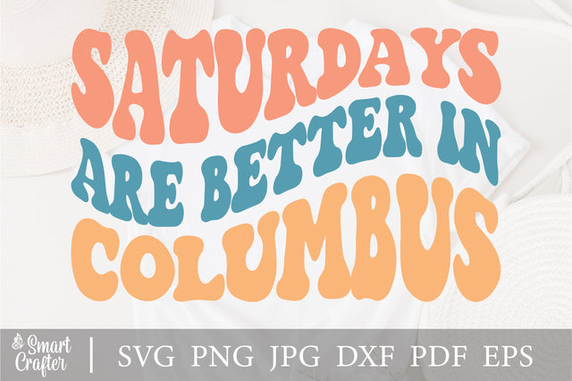 Saturdays are better in columbus svg wavy style svg, EPS PNG Cricut Instant Download SVG Fauz 