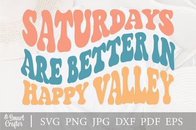 Saturdays Are Better In Happy Valley svg, wavy style svg, EPS PNG Cricut Instant Download SVG Fauz 