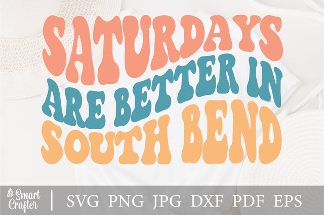 Saturdays Are Better In South Bend svg, wavy style svg, EPS PNG Cricut Instant Download SVG Fauz 