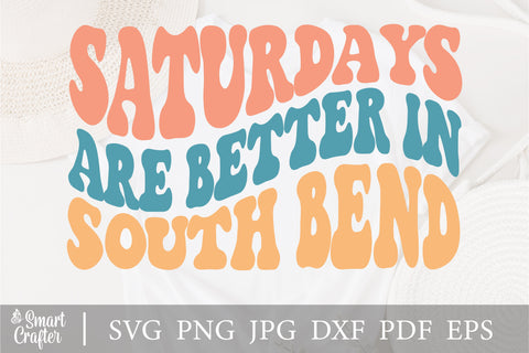 Saturdays Are Better In South Bend svg, wavy style svg, EPS PNG Cricut Instant Download SVG Fauz 