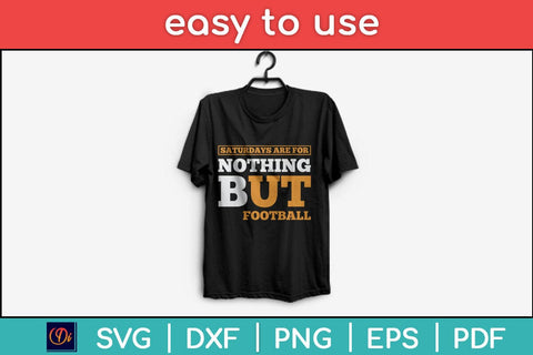Saturdays are for Nothing But Football Svg Design SVG artprintfile 