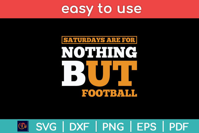 Saturdays are for Nothing But Football Svg Design SVG artprintfile 