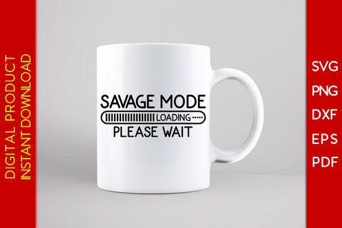 Savage Mode Loading Please Wait SVG PNG PDF Cut File SVG Creativedesigntee 