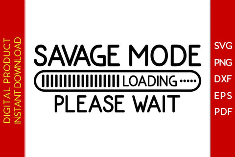 Savage Mode Loading Please Wait SVG PNG PDF Cut File SVG Creativedesigntee 