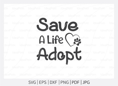 Save A Life Adopt Svg, Pet Adoption svg, Pet Adoption SVG Design, Dogs SVG, Dog Life svg, Pet Adoption and Rescue, Dog Mom, Dog png, Dog jpg, Dog dxf SVG Dinvect 