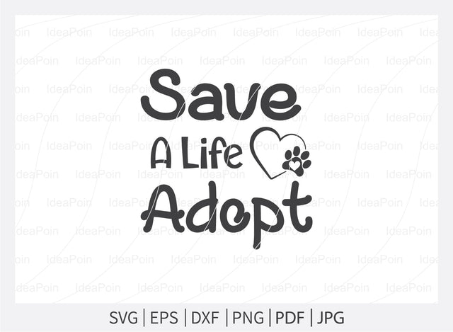 Save A Life Adopt Svg, Pet Adoption svg, Pet Adoption SVG Design, Dogs SVG, Dog Life svg, Pet Adoption and Rescue, Dog Mom, Dog png, Dog jpg, Dog dxf SVG Dinvect 