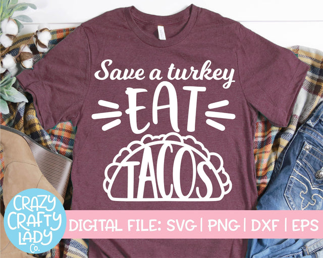 Save a Turkey, Eat Tacos | Thanksgiving SVG Cut File SVG Crazy Crafty Lady Co. 