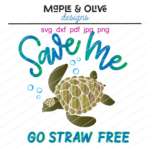 Save Me Turtle Go Straw Free | Turtle Lover | Instant Dowload SVG Maple & Olive Designs 