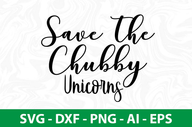 Save the Chubby Unicorns svg SVG nirmal108roy 