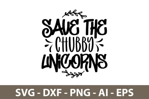 Save the Chubby Unicorns svg SVG nirmal108roy 