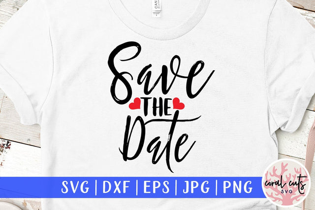 Save The Date – Wedding SVG EPS DXF PNG Cutting Files SVG CoralCutsSVG 