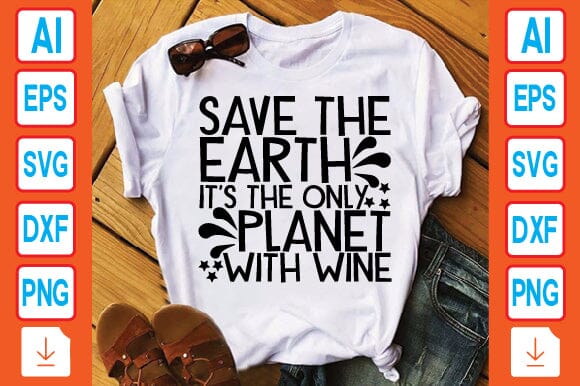 Save the Earth It’s the Only Planet with wine SVG Craftlabsvg24 