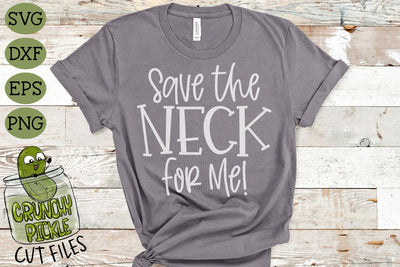 Save The Neck For Me SVG Cut File SVG Crunchy Pickle 