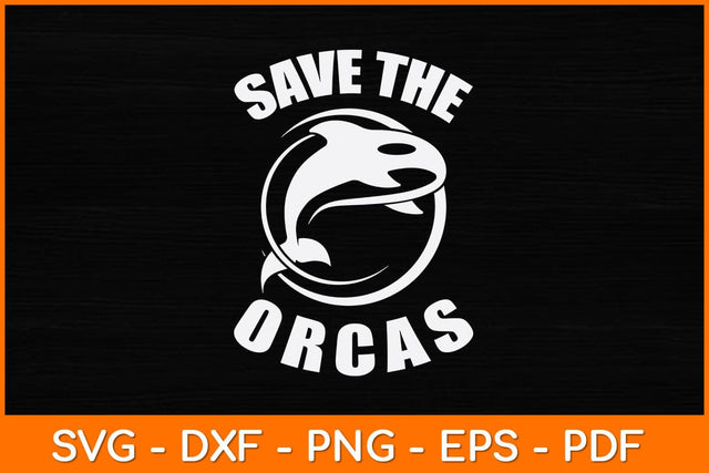 Save The Orcas killer Whale Svg Design SVG artprintfile 