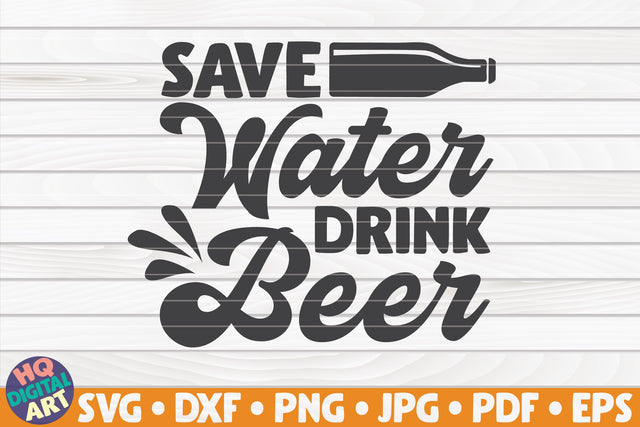 Save water drink beer SVG | Beer quote SVG HQDigitalArt 