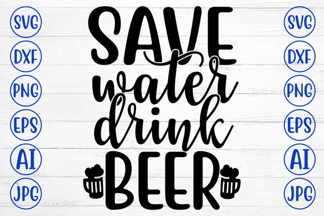 SAVE WATER DRINK BEER SVG Cut File SVG Syaman 
