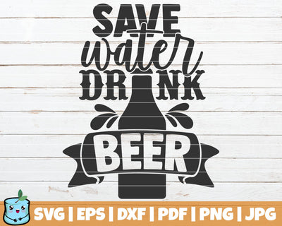 Save Water Drink Beer SVG MintyMarshmallows 