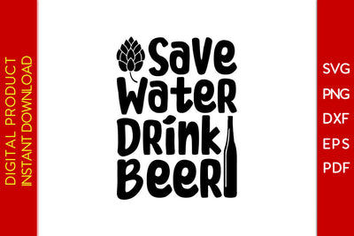 Save Water Drink Beer SVG PNG PDF Cut File SVG Creativedesigntee 