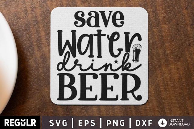 Save water drink beer SVG SVG Regulrcrative 