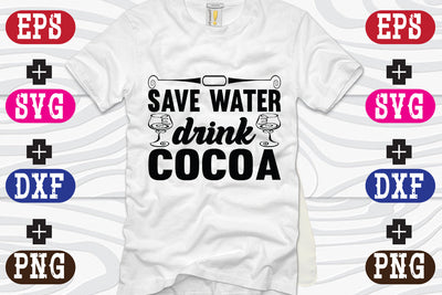 Save water' drink cocoa SVG Nurstore 