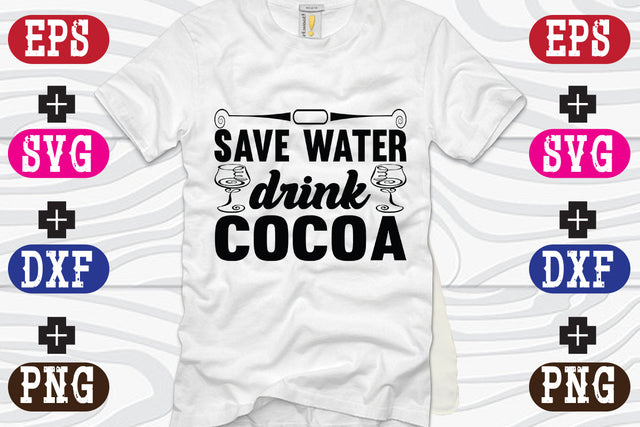 Save water' drink cocoa SVG Nurstore 