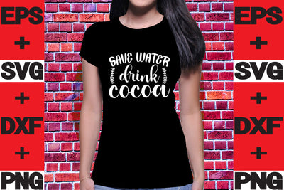 Save water drink cocoa SVG svgteam 