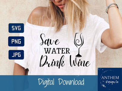 Save water drink wine svg | funny wine SVG | PNG JPEG SVG SVG Anthem Design Company 