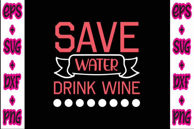 Save water, drink wine SVG Nurstore 