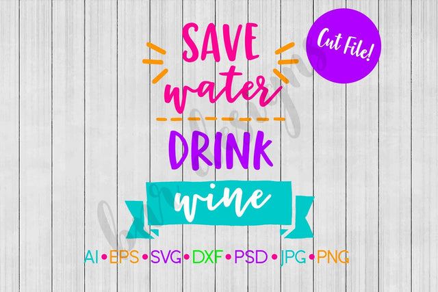 Save Water Drink Wine SVG SVG BNRDesignShop 