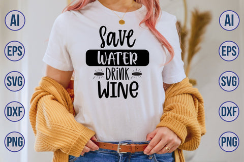 Save Water Drink Wine svg SVG nirmal108roy 