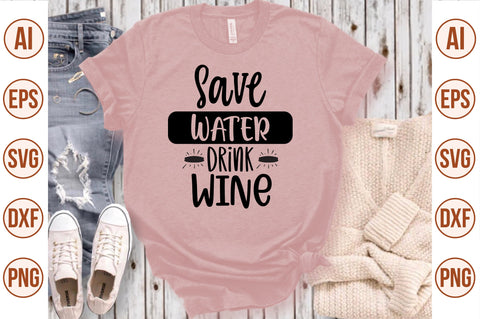 Save Water Drink Wine svg SVG nirmal108roy 
