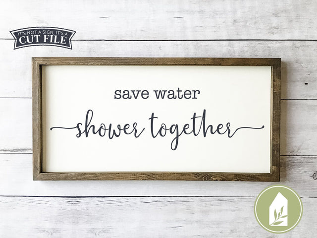 Save Water Shower Together SVG | Funny Bathroom SVG | Farmhouse Sign Design SVG LilleJuniper 